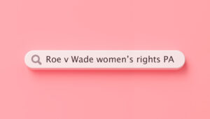 roe v wade women's rights pa